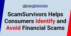 ScamSurvivors Offers Resources to Help Consumers Identify and Avoid Costly Financial Scams