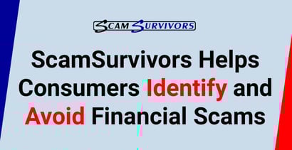 Scamsurvivors Helps Consumers Identify And Avoid Financial Scams Scamsurvivors Helps Consumers Identify And Avoid Financial Scams