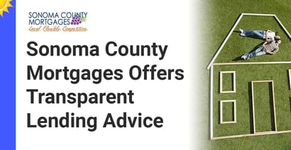 Sonoma County Mortgages Offers Transparent Lending Advice Sonoma County Mortgages Offers Transparent Lending Advice