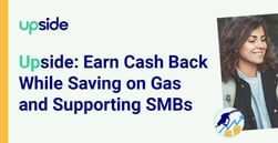 Upside Allows Users to Earn Cash Back While Saving on Purchases and Supporting Brick-and-Mortar Businesses