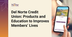 Del Norte Credit Union Improves the Lives of Members Through Education & Credit-Building Products