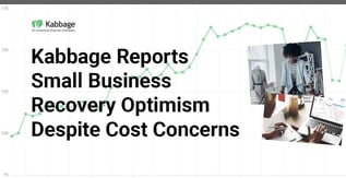 Kabbage Reports SMB Recovery Optimism Despite Cost Concerns