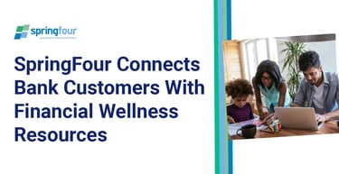 Springfour Connects Bank Customers With Financial Wellness Resources