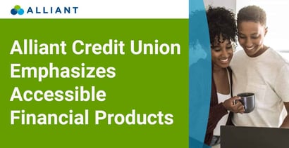 Alliant Credit Union Emphasizes Accessible Financial Products