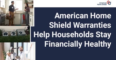 American Home Shield Warranties Help Households Stay Financially Healthy