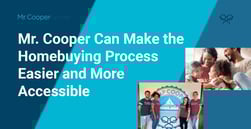 Mr. Cooper Offers Mortgages and Guidance to Make Homebuying Easier and More Accessible