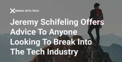 Break into Tech: Jeremy Schifeling Shows How Anyone Can Develop a Career in the Tech Industry
