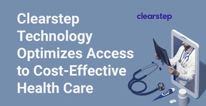 Clearstep Technology Optimizes Access To More Cost Effective Healthcare