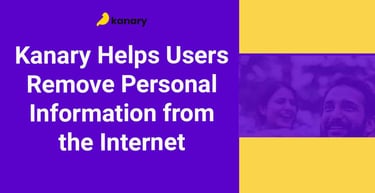 Kanary Helps Users Remove Personal Information From The Internet