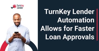 TurnKey Lender Automation Allows for Faster Loan Approvals