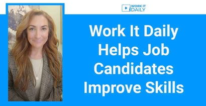Work It Daily Helps Job Candidates Improve Skills Work It Daily Helps Job Candidates Improve Skills