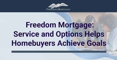 Freedom Mortgage Offers Service And Options Helps Homebuyers Achieve Goals