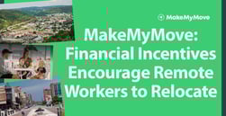 MakeMyMove: Research and Incentives Encourage Remote Workers to Relocate to Ideal Communities
