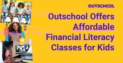Outschool Offers Affordable Financial Literacy Classes For Kids Outschool Offers Affordable Financial Literacy Classes For Kids