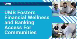 UMB Bank Fosters Financial Wellness and Increases Access to Banking For Individuals and Communities