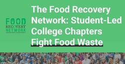 The Food Recovery Network: Hundreds of Student-Led College Chapters Fight Community Food Waste