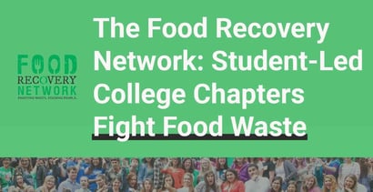 Food Recovery Network Student Led College Chapters Fight Food Waste