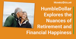 HumbleDollar Explores the Nuances of Retirement and Financial Happiness Through Personal Stories