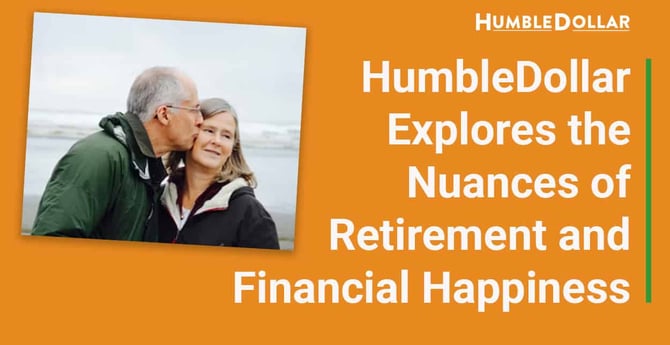 HumbleDollar Explores the Nuances of Retirement and Financial Happiness Through Personal Stories