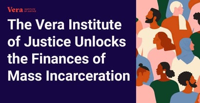 The Vera Institute Of Justice Unlocks The Finances Of Mass Incarceration