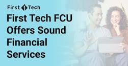 First Tech Federal Credit Union Offers Sound Financial Services to Help All Members Achieve Success