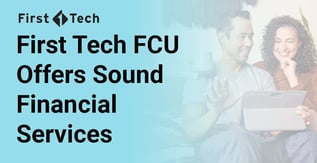 First Tech FCU Offers Sound Financial Services