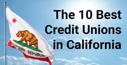 Californias 10 Best Credit Unions Of 2023