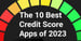 The 10 Best Credit Score Apps of 2023
