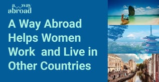 A Way Abroad Helps Women Work and Live in Other Countries