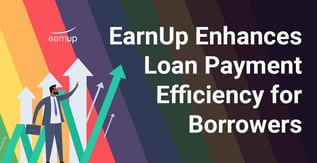 EarnUp Enhances Loan Payment Efficiency for Borrowers