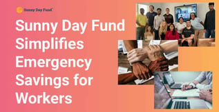Sunny Day Fund Simplifies Emergency Savings for Workers