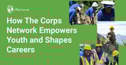 The Corps Network Empowers Youth With Service and Career Development Opportunities