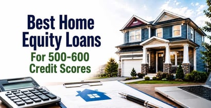 Best Home Equity Loans For 500 600 Credit Score