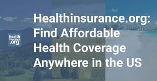 Healthinsurance.org: Find Affordable Health Coverage Anywhere in the US
