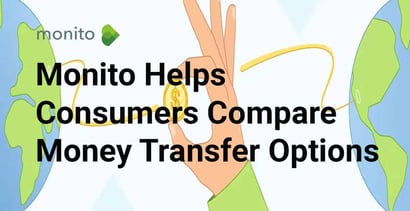 Monito Helps Consumers Compare Money Transfer Options Monito Helps Consumers Compare Money Transfer Options