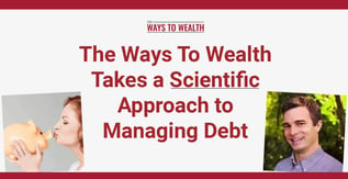 The Ways To Wealth Takes a Scientific Approach to Managing Debt