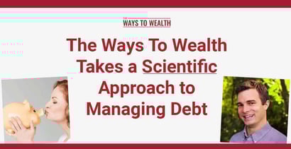 The Ways To Wealth Takes A Scientific Approach To Managing Debt The Ways To Wealth Takes A Scientific Approach To Managing Debt