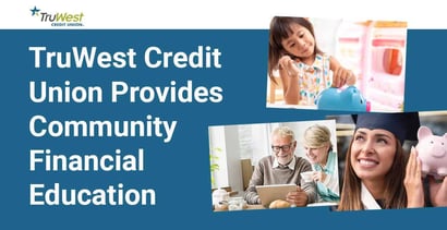 Truwest Credit Union Provides Community Financial Education Truwest Credit Union Provides Community Financial Education
