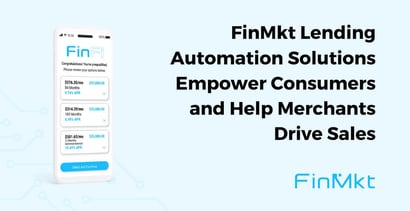 Finmkt Lending Automation Solutions Empower Consumers And Drive Sales