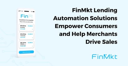 Finmkt Lending Automation Solutions Empower Consumers And Drive Sales Finmkt Lending Automation Solutions Empower Consumers And Drive Sales