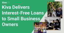 Kiva Uses Crowdfunding to Deliver Interest-Free and No-Fee Loans to Underserved Small Business Owners