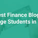10 Best Finance Blogs for College Students in 2023