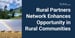 Rural Partners Network Connects Federal Agencies with Local Partners to Enhance Rural Opportunity