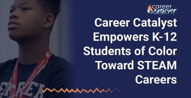 Career Catalyst Empowers K 12 Students Of Color Toward Steam Careers