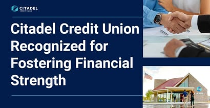Citadel Credit Union Recognized For Fostering Financial Strength Citadel Credit Union Recognized For Fostering Financial Strength