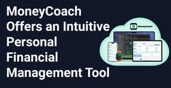 With MoneyCoach, Users Have an Intuitive Personal Financial Management Tool at Their Fingertips