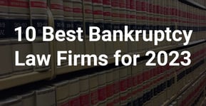 10 Best Bankruptcy Law Firms for 2023