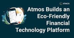 Atmos Puts Global Sustainability First in Building an Eco-Friendly Financial Technology System