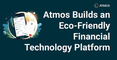 Atmos Financial Puts Global Sustainability First In Building An Eco Friendly Banking System Atmos Financial Puts Global Sustainability First In Building An Eco Friendly Banking System