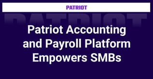Patriot Accounting and Payroll Platform Empowers SMBs